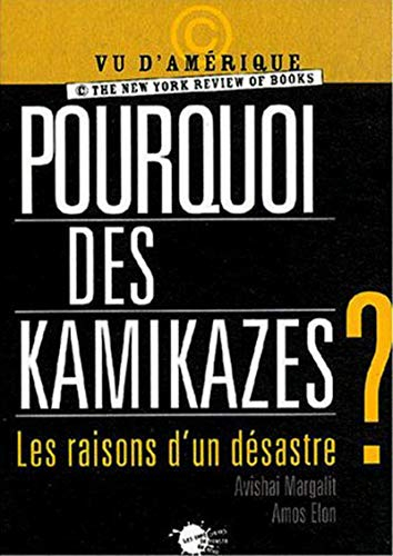 Pourquoi des kamikazes ? : les raisons d'un désastre
