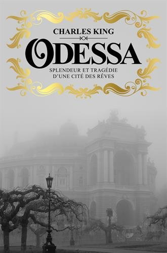 Odessa : splendeur et tragédie d'une cité des rêves