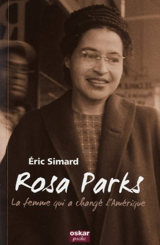 Rosa Parks : la femme qui a changé l'Amérique : biographie