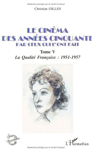 Le cinéma des années... par ceux qui l'ont fait. Vol. 5. Années cinquante, la qualité française : 19