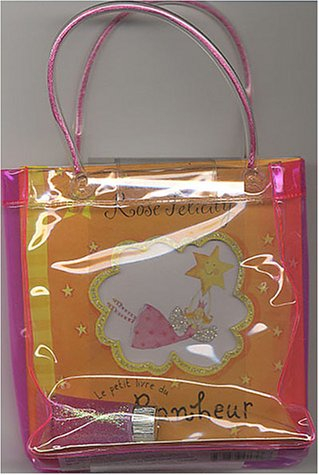 Rose Felicity, le petit livre du bonheur