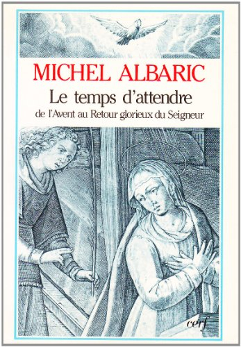 Le Temps d'attendre : de l'avent au retour glorieux du Seigneur