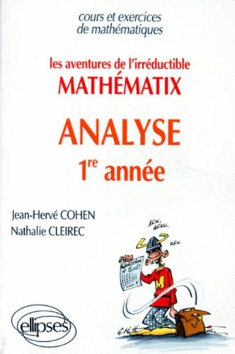 les aventures de mathematix l'irréductible : analyse, 1re année