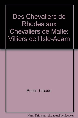 Des chevaliers de Rhodes aux chevaliers de Malte : Villiers de L'Isle-Adam