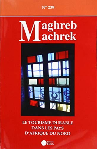 Maghreb Machrek, n° 239. Le tourisme durable dans les pays d'Afrique du Nord
