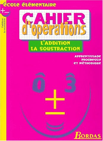 Cahier d'opérations : l'addition et la soustraction