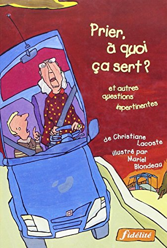 Prier, à quoi ça sert ? : et autres questions impertinentes
