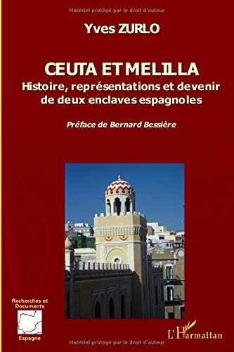Ceuta et Melilla : histoire, représentations et devenir de deux enclaves espagnoles