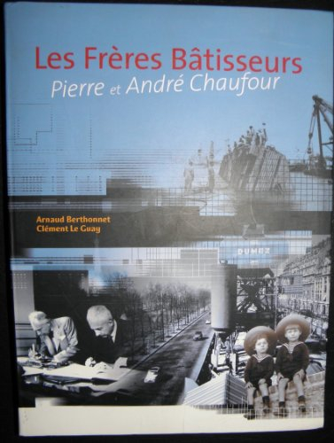Les Freres Batisseurs - Pierre et Andre Chaufour