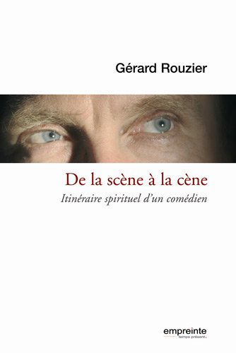 De la scène à la cène : itinéraire spirituel d'un comédien