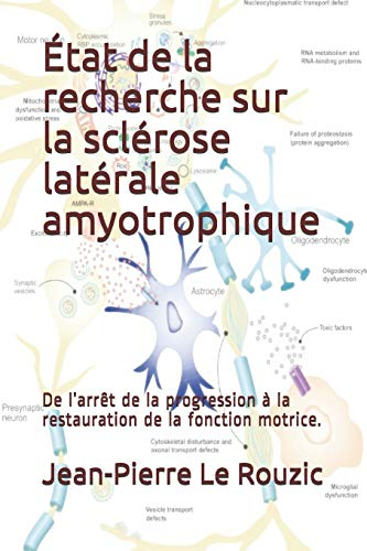 État de la recherche sur la sclérose latérale amyotrophique: De l’arrêt de la progression à la resta