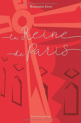 La Reine de Paris: L'histoire vraie d'une légende : La Goulue !
