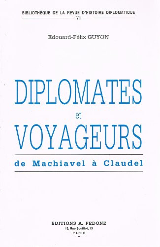 Diplomates et voyageurs : de Machiavel à Claudel