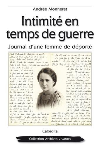 Intimité en temps de guerre : journal d'une femme de déporté : février 1944-mars 1945