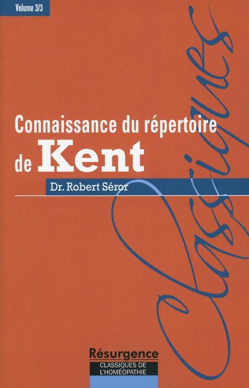 Connaissance du répertoire de Kent. Vol. 3. Technique et tactique homéopathique dans l'usage du gran