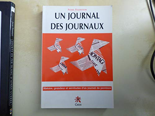 Un journal, des journaux : histoire, grandeur et servitudes d'un journal de province