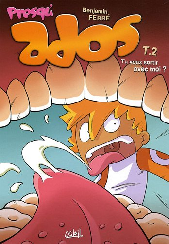 Presqu'ados. Vol. 2. Tu veux sortir avec moi ?