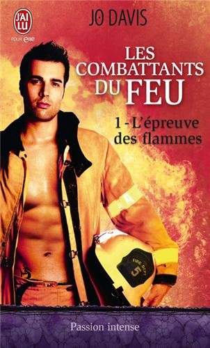 Les combattants du feu. Vol. 1. L'épreuve du feu
