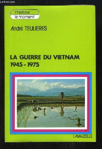 la guerre du vietnam : le conflit vietminh et sa suite américaine (l'histoire, le moment)