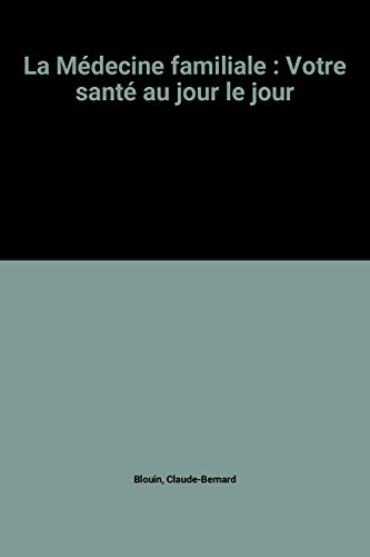 la médecine familiale : votre santé au jour le jour