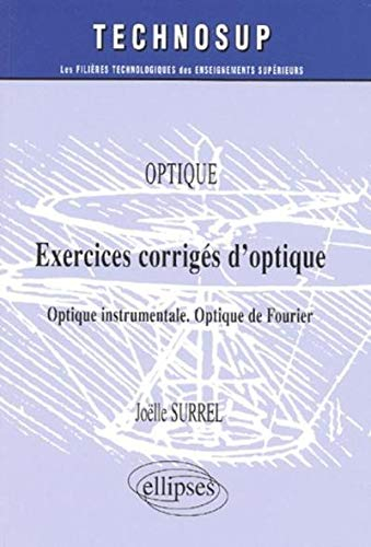 Optique : exercices corrigés d'optique : optique instrumentale, optique de Fourier