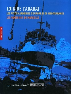 Loin de l'Ararat : les petites Arménies d'Europe et de Méditerranée, les Arméniens de Marseille : ex