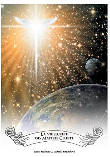 La vie secrete des maîtres célestes