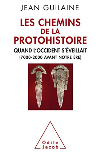 Les chemins de la protohistoire : quand l'Occident s'éveillait, 7000-2000 avant notre ère