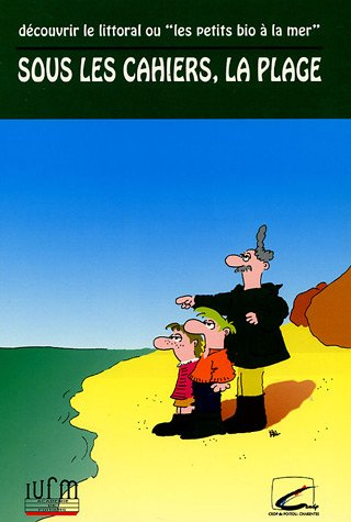 Sous les cahiers, la plage : Découvrir le littoral ou "les petits bio à la mer"