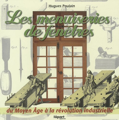 Les menuiseries de fenêtres : du Moyen Age à la révolution industrielle