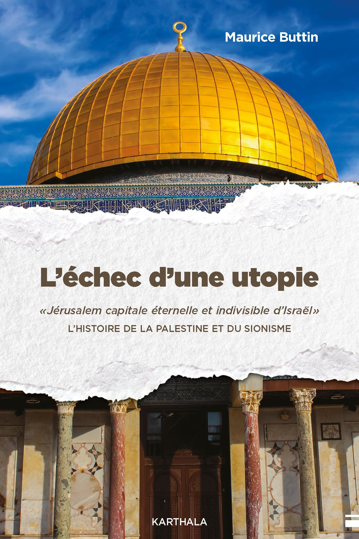 L'échec d'une utopie : Jérusalem capitale éternelle et indivisible d'Israël : l'histoire de la Pales
