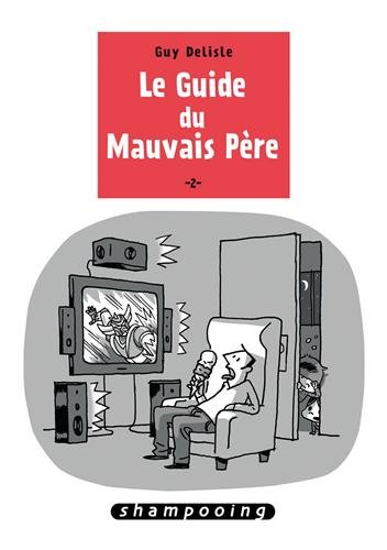 Le guide du mauvais père. Vol. 2