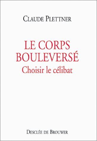 Le corps bouleversé : choisir le célibat