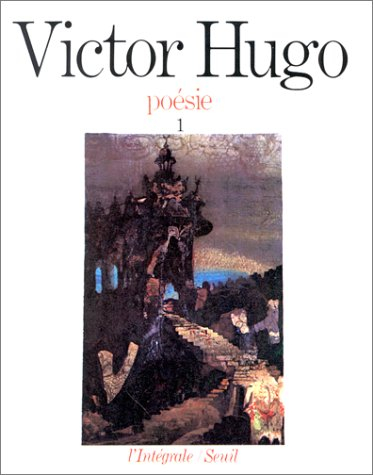poésies complètes, tome 1 : odes et ballades, les orientales, les feuilles d'automne, les chants du 