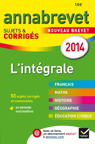 L'intégrale, nouveau brevet 2014 : français, maths, histoire, géographie, éducation civique