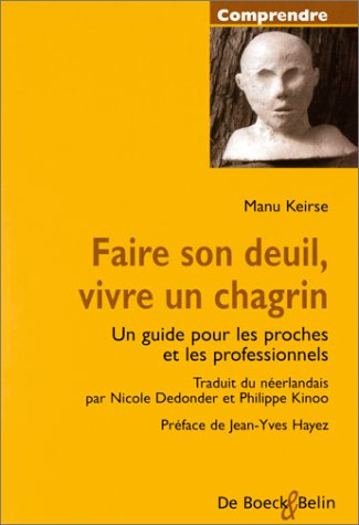 faire son deuil, vivre un chagrin. un guide pour les proches et les professionnels