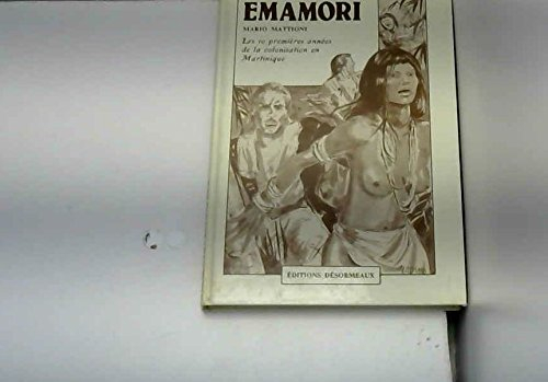 Emamori : les 10 premières années de la colonisation en Martinique