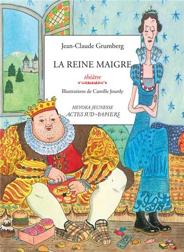 La reine maigre : histoire du royaume de Trop, de son roi gros, de sa reine maigre et de leurs deux 