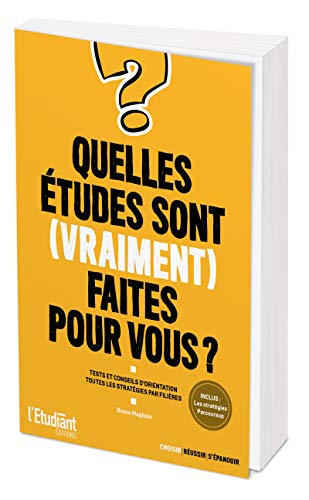 Quelles études sont (vraiment) faites pour vous ? : tests et conseils d'orientation : toutes les str