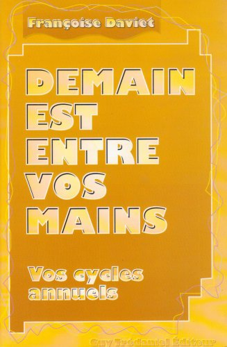 Demain est entre vos mains : vos cycles annuels, manuel pratique de numérologie