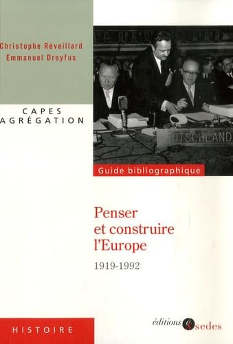 Penser et construire l'Europe : du traité de Versailles au traité de Maastricht (1919-1992)