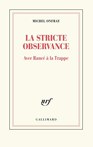 La stricte observance : avec Rancé à la Trappe