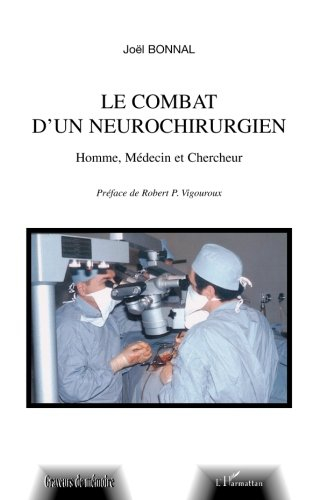 Le combat d'un neurochirurgien : homme, médecin et chercheur : chercher un sens à sa vie
