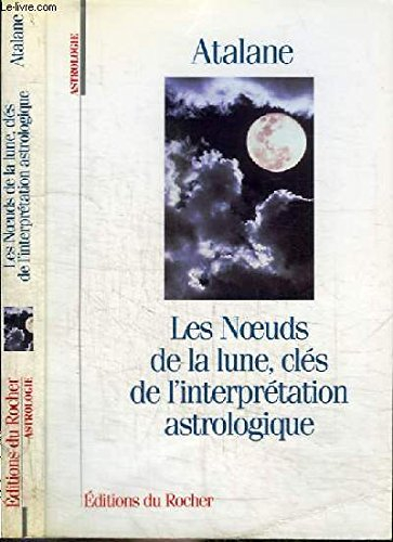 Les noeuds de la Lune : clés de l'interprétation astrologique