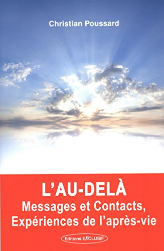 L'au-delà, messages et contacts, expériences de l'après-vie