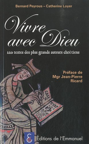 Vivre avec Dieu : 220 textes des plus grands auteurs chrétiens