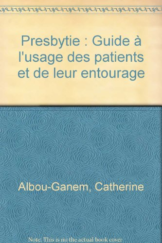 Presbytie : guide à l'usage des patients et de leur entourage