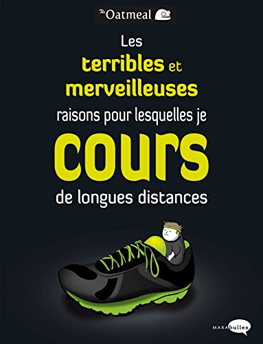 Les terribles et merveilleuses raisons pour lesquelles je cours de longues distances
