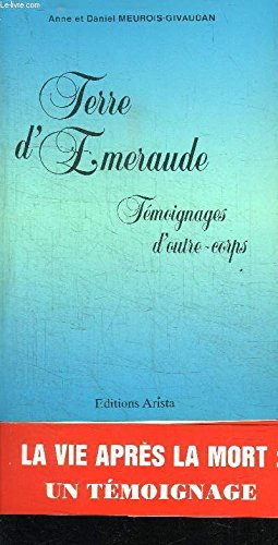 Terre d'émeraude. Vol. 1. Témoignages d'outre-corps