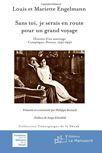 Sans toi, je serais en route pour un grand voyage : histoire d'un sauvetage : Compiègne, Drancy 1941